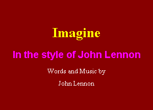 Imagine

Words and Music by
John Lennon