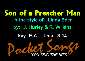 Son of a Preacher Man
in the style ofz Linda Eder

byz J. Hurley a R. Wilkins

keyi E-A timer 3z14

Dow gow

YOU SING THE HITS