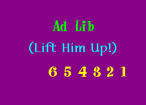 Ad Lib
(Lift Him Up!)

654321