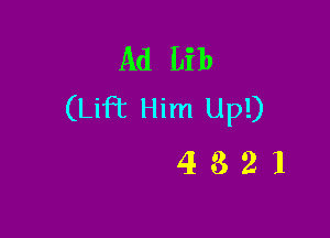 Ad Lib
(Lift Him Up!)

4321