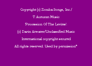Copyright (c) Zomba Songs, Incl
TAummn Music
'Pmmeaion Of The chimo'i
(c) Darin Awammnclmaificd Music
hmationsl copyright scoured

All rights mantel. Uaod by pen'rcmmLtzmt