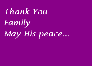 Thank You
Famify

May Hi5 peace...