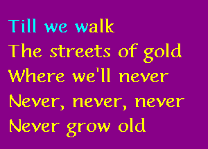 Till we walk
Tl'