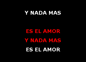 YNADAMAS

ESELAMOR
YNADAMAS
ESELAMOR