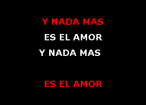 YNADAMAS
ESELAMOR

YNADAMAS

ESELAMOR