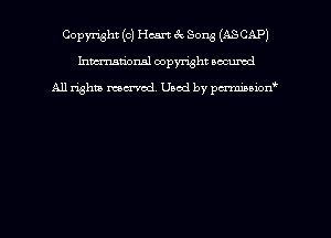 Copyright (0) Heart 3x Song (ASCAP)
hmmtiorml copyright wound

All rights marred Used by pcrmmoion'