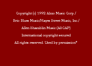 Copyright (c) 1992 Alma Mum Corp!
Brio Blues MuaiofHayce Sum Music, Incl
1mm Shamblin Music (ASCAP)
Inman'onsl copyright secured

All rights ma-md Used by pmboiod'