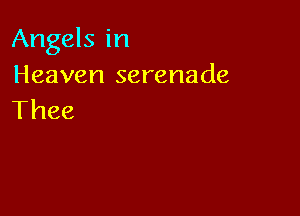 Angekin
Heaven serenade

Thee
