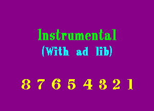 Instrumental
(With ad lib)

87654321