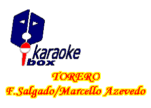 fkaraoke

Vbox

Toqmqio
(F.Salgad'o 9farcaffo ,QZL'ved'o