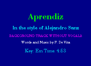 Aprendiz

In the style of Alejandro Sanz

Words and Music by F. Dc Vita

KBYI Em Timei 4.53