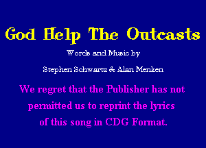 God Help The Outcasts

Wordn and Music by

Stcphm Schwartz gk Alan Mcnkxm