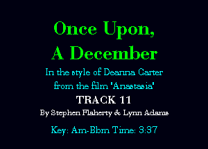 Once Upon,
A December

In the aryle of Deanna Gamer
from the Film 'Anabtaala'

TRACK 11
By Stephen Flahu'ty (Q Lynn Adam

Key Am-Bbm Tune 3 37 l