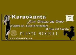 Ka raokanta m
' Jm'r DISCO 05 One

lEsrilo do .- Vicente Fernandez
El Nljo dzl Pucbln

PLEWi utsucu