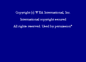 Copyright (c) WEA hmmml. Inc
hmmdorml copyright nocumd

All rights macrmd Used by pmown'