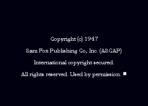 Copyright (c) 1947
Sam Fox Publiahing Co, Inc. (ASCAP)
Inmarionsl copyright wcumd

All rights mea-md. Uaod by paminion '