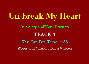 Un-break My Heart

In the style of Toni Braxton

TRACK 4

KEYS Bm-Dm Time 435
Words and Music by Diana Wm