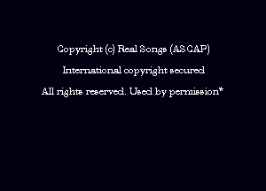 Copyright (c) Real Songs (ASCAP)
hmmdorml copyright nocumd

All rights macrvod Used by pcrmmnon'