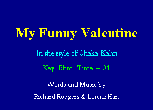 NIy Funny V alentine
In the otyle of Chaka Kahn
Keyz Bbm Time 4 01

Words and Musxc by
Rxchard Rodgers (k Lorenz Hm