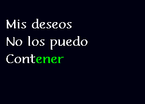 Nhs deseos
No 103 puedo

Contener