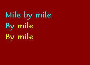 Mile by mile

By mile
By mile