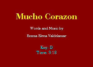 Mucho Corazon

Worda and Muuc by
Emma Elma Valdclnmnr

I(BYZ D
Time 3'18