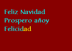 Feliz Navidad
Prospero arioy

Felicidad