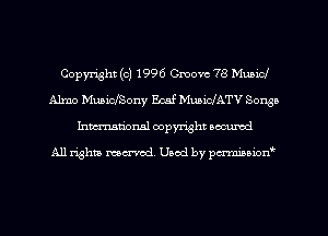 Copyright (c) 1996 Cmovc 78 Munid
Alma MuaicfSony Ecaf MuaiclATV Songs
Inman'onsl copyright secured

All rights ma-md Used by pmboiod'