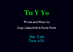 7 7

Tu X 3 o
Worda and Muuc by

Jorge Calandmlli 3V Rudy Pm

I(BYZ CA1)
Time 4'20