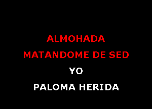ALMOHADA

MATANDOME DE SED
Y0
PALOMA HERIDA