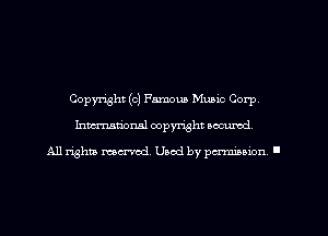 Copyright (c) Famous Music Corp,
Inman'onsl copyright secured

All rights ma-md Used by perminion '