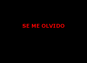 SE ME OLVIDO