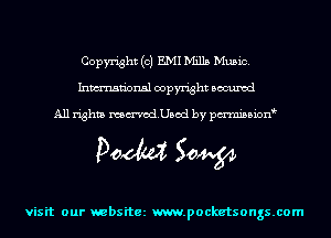 Copyright (c) EMI Mills Music.
Inmn'onsl copyright Bocuxcd

All rights namedUsod by pmnisbion

Doom 50W

visit our websitez m.pocketsongs.com