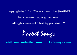 Copyright (c) 1938 Wm Bros, Inc. (ASCAPJ
Inmn'onsl copyright Bocuxcd

All rights named. Used by pmnisbion

Doom 50W

visit our websitez m.pocketsongs.com