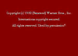 Copyright (c) 1932 (Emmet!) Wm Bros, Inc.
Inmn'ona copyright Banned.

All rights named. Used by pmnisbion