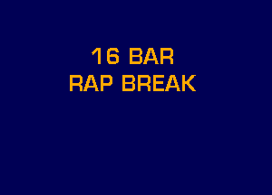 'I 8 BAR
RAP BREAK