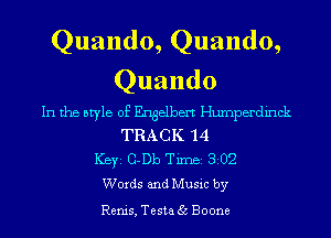 Quando, Quando,
Quando

In the style of Engelbert Humperdinck
TRACK '14
ICBYI G-Db TiIDBI 302
Words and Music by

Renis, Testa 35 Boone