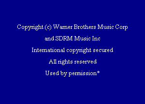 Copyright (c) Wamex Brothers Music Corp
and SDRM Music Inc
Intemeuonal copyright secuzed
All nghts reserved

Used by penmssiom