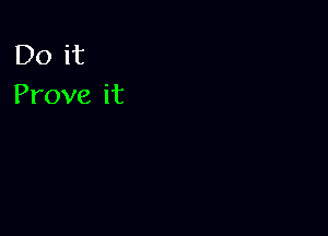Do it
Proveit