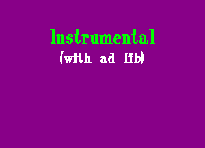 Instrumental
(with ad lib)
