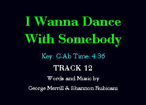 I XVanna Dance
XVith Somebody

Keyi GAb Tm 4 86

TRACK 12
Womb and Muuc by

George Mann 4'! Shannon Rubmm l