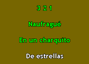 321

Naufraguc

En un charquito

De estrellas