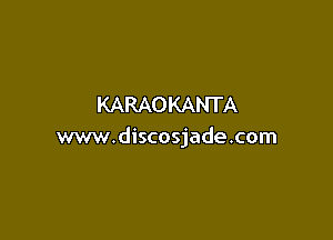 KARAOKANTA

www.discosjade.com