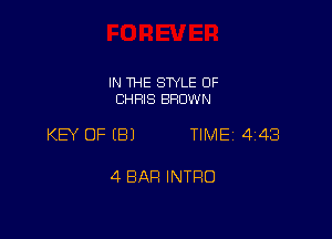 IN THE SWLE 0F
CHRIS BROWN

KEY OF (8) TIME 443

4 BAH INTRO