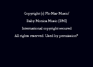 Copyright (c) Flo-Mar Mubicl
Baby Momma Music (EMU
hman'onal copyright occumd

All righm marred. Used by pcrmiaoion