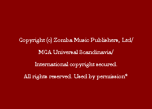 Copyright (c) Zomba Music Pubh'nhcn, Ltd!
MCA Univcmal Scandirmvw
Inmarionsl copyright wcumd

All rights mantel. Uaod by pen'rcmmLtzmt