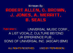 Written Byi

UNIVERSAL MUSIC CORP,
A LIST VDCALZ, CULTURE BEYOND
UR EXPERIENCE PUB,
SUNS DF UNIVERSAL INC. IASCAPJ EBMIJ

ALL RIGHTS RESERVED. USED BY PERMISSION.