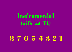 Instrumental
(with ad lib)

87654321