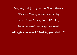 Copyright (c) Sequins at Noon Municl
Wix-x-ick Mum, mm by
Spirit Two Music, Inc (ASCAP)
Inman'oxml copyright occumd

A11 righm marred Used by pminion
