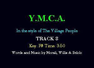 Y .M.C.A.

In the style of The Village People
TRACK 8
Words and Music by Moral'g wan. 3c Bclolo